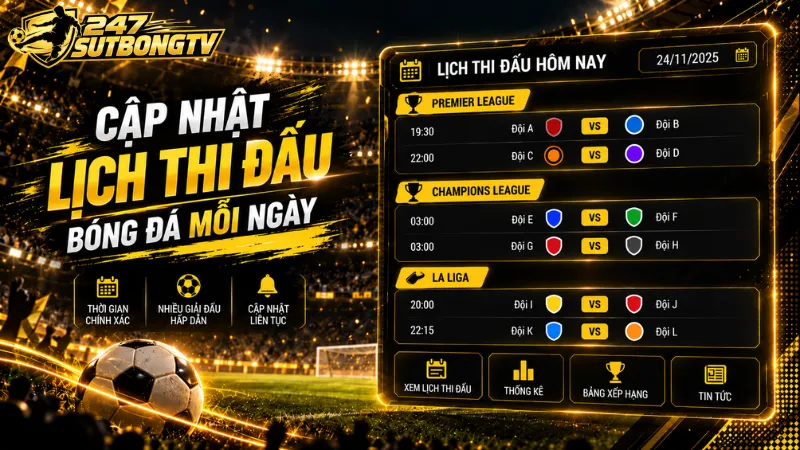 Xem lịch thi đấu bóng đá hôm nay mới nhất được cập nhật trên Sutbongtv