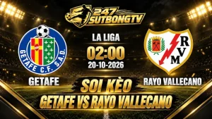 Soi kèo Getafe vs Rayo Vallecano 20/10 trước trận đấu với nhận định phân tích từ chuyên gia SutbongTV