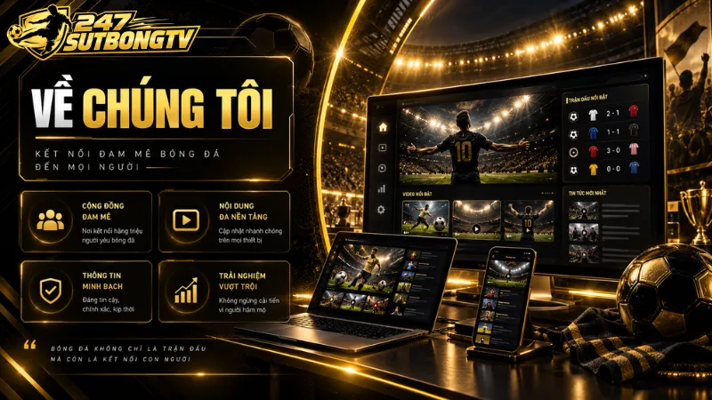 Hình ảnh giới thiệu về chúng tôi Sutbongtv với hệ sinh thái bóng đá toàn diện với đầy đủ tính năng xem trực tiếp, tin tức, lịch thi đấu, kết quả và dữ liệu số liệu được cập nhật liên tục.